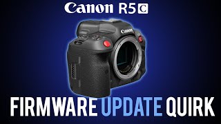 Canon R5C Firmware Update QUIRK