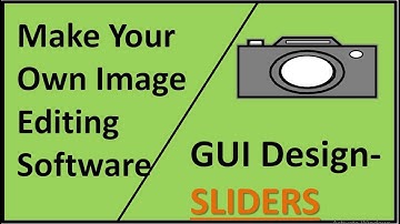 Image Editing Software | Part 3 | Creating GUI | Sliders | Python | Tkinter