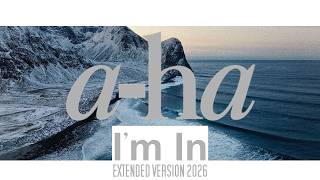 a-ha - I'M IN - long version 2026   lyrics