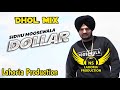 Dollar dhol mix sidhu moose wala ft ns lahoria production new punjabi song 2023 remix