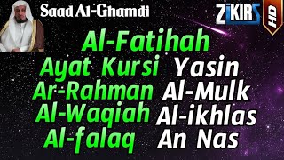 Surah Al Fatihah,Ayat Kursi,Yasin,Ar Rahman,Al Waqiah,Al Mulk,Ikhlas,Falaq,An Nas By Saad Al-Ghamdi