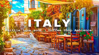 Florence Coffee Shop Ambience - Morning Cafe Music with Bossa Nova for Wake Up, Work, Study by Little love soul 10,154 views 11 months ago 8 hours, 46 minutes