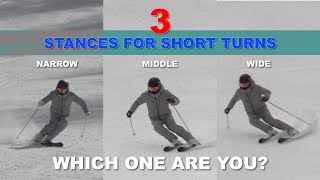 STANCE WIDTH IN SHORT TURNS WIDE MEDIUM AND NARROW