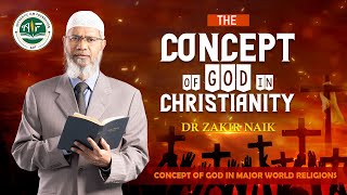 Concept of God in Christianity by Dr. Zakir Naik