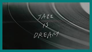 [Playlist] JAZZ IS DREAM