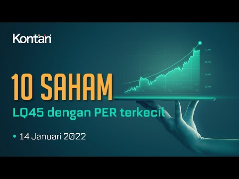 IHSG Naik, INI 10 SAHAM LQ45 dengan PER TERKECIL (14/1/2022)