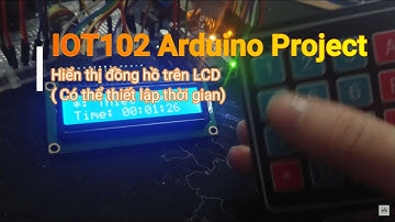 IOT102 Arduino Project - Hiển thị đồng hồ trên LCD ( Có thể thiết lập thời gian).