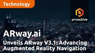 ARway.ai Unveils ARway V3.1: Advancing Augmented Reality Navigation and Immersive Experiences