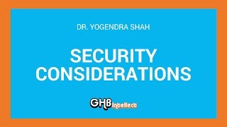 Security Considerations - Dr. Yogendra Shah