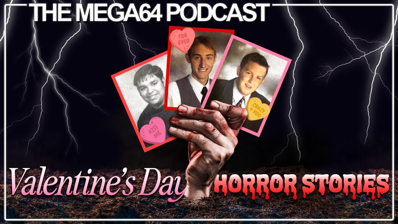 Valentine's Day Horror Stories - Mega64 Podcast #750