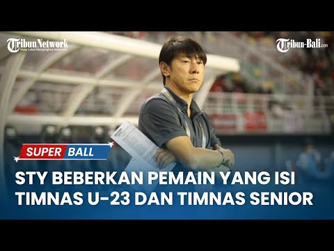 STY Beberkan Pemain yang Isi Timnas U23 &amp; Senior untuk FIFA Matchday dan Kualifikasi Piala Asia U23