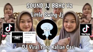 SOUND BBHC V2 RELAY REMIX -DJ LITTLE SWING SOUND LUKMAN RMX VIRAL TIKTOK 2023 YANG KALIAN CARI