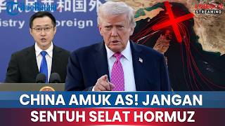 🔴CHINA 2 KALI PERINGATKAN AS! BANTAH KIRIM SENJATA KE IRAN & LARANG KERAS GANGGU SELAT HORMUZ