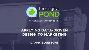 [The Digital Pond] Applying Data-Driven Design to Marketing - Danny Bluestone