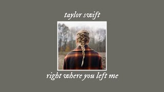 Video thumbnail of "right where you left me - taylor swift slowed+reverb"