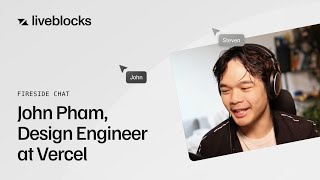 Vercel + Liveblocks, Fireside chat with John Pham and Steven Fabre