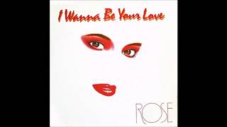 Rose - I Wanna Be Your Love (Club Mix) (1988)