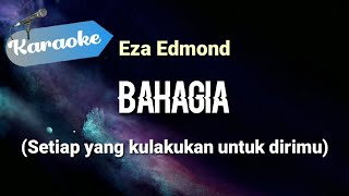 [Karaoke] Bahagia - Eza edmond (Setiap yang kulakukan untuk dirimu terasa bagaikan angin berlalu)