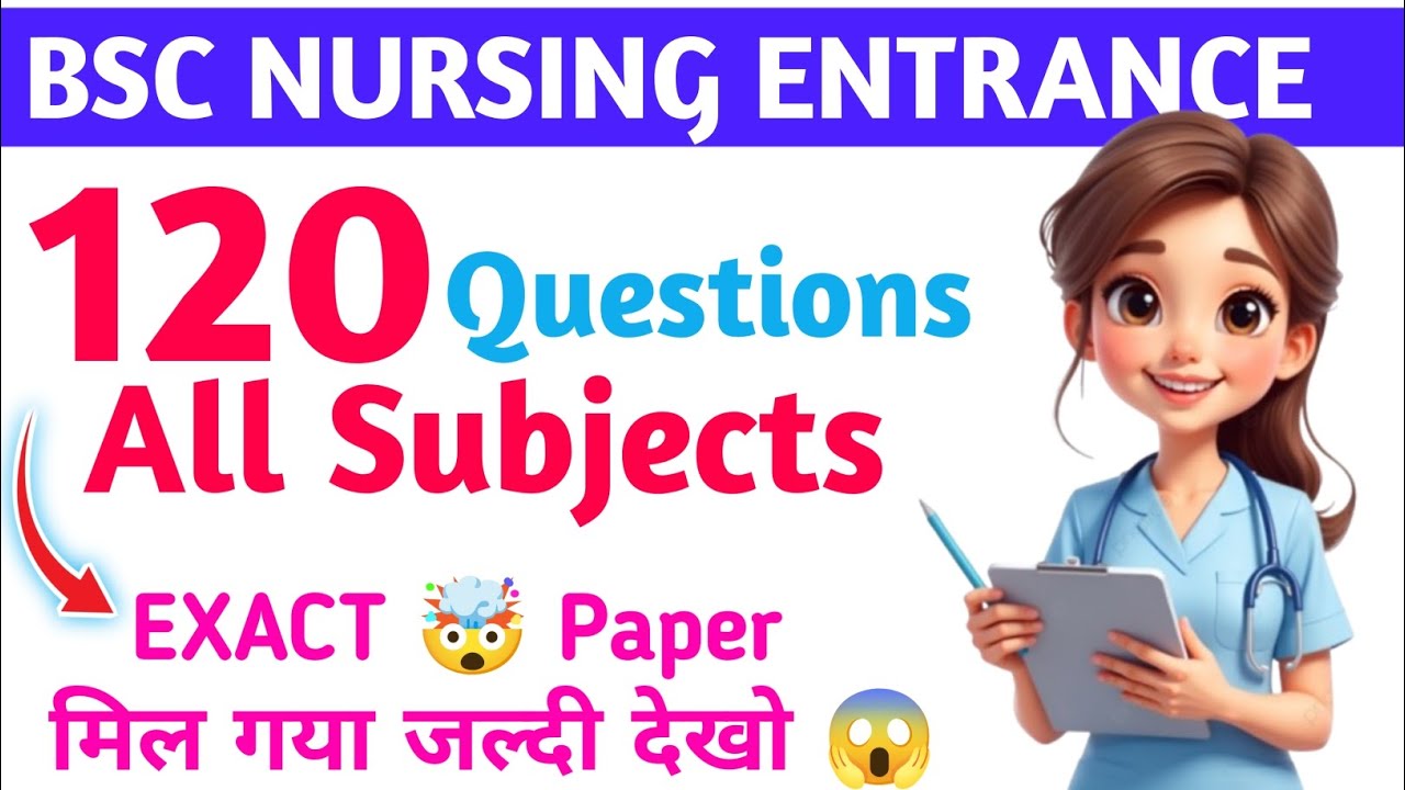 120 Questions 🔥 All Subjects || Exact Same Paper 💯 Based On Bsc Nursing Entrance Exam