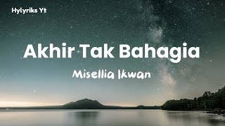 Lagu Akhir Tak Bahagia-Misellia Ikwan (Lyric)