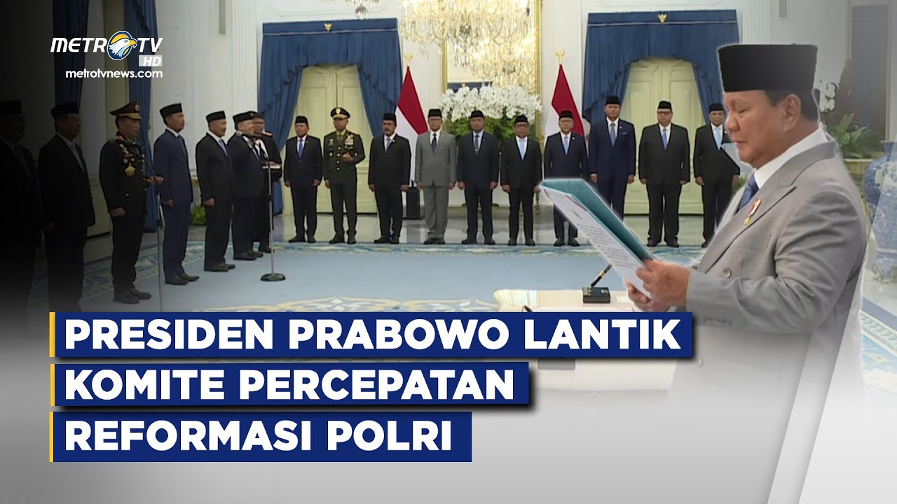 BREAKING NEWS - PRESIDEN PRABOWO LANTIK KOMITE PERCEPATAN REFORMASI POLRI