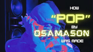 How "POP" by OSAMASON was made