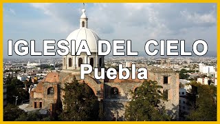 IGLESIA DEL CIELO | Puebla