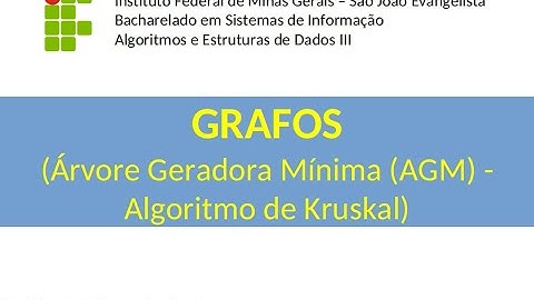 Grafos (Árvore Geradora Mínima (AGM) - Algoritmo de Kruskal)