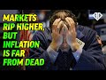 Markets Rip Higher, But Inflation Is Far from Dead
