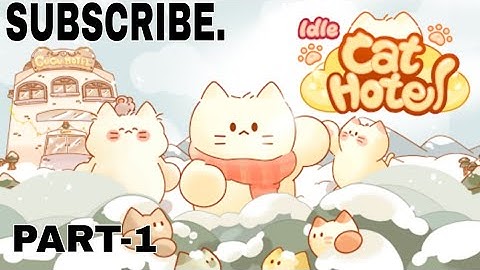 idle cat hotel (Part-1). SUBSCRIBE thanks.