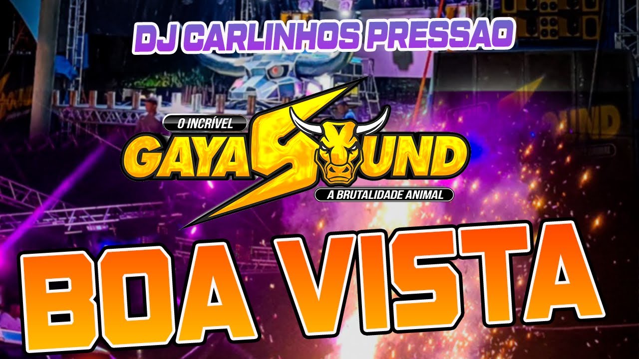 GAYA SOUND - BOA VISTA - DJ CARLINHOS PRESSAO