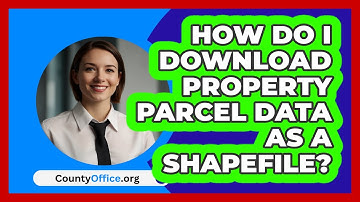 How Do I Download Property Parcel Data As A Shapefile? - CountyOffice.org