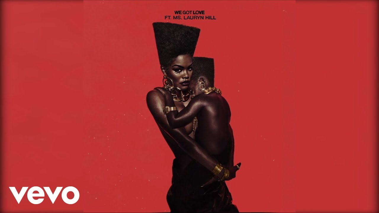 Teyana Taylor   We Got Love ft Ms Lauryn Hill Official Audio