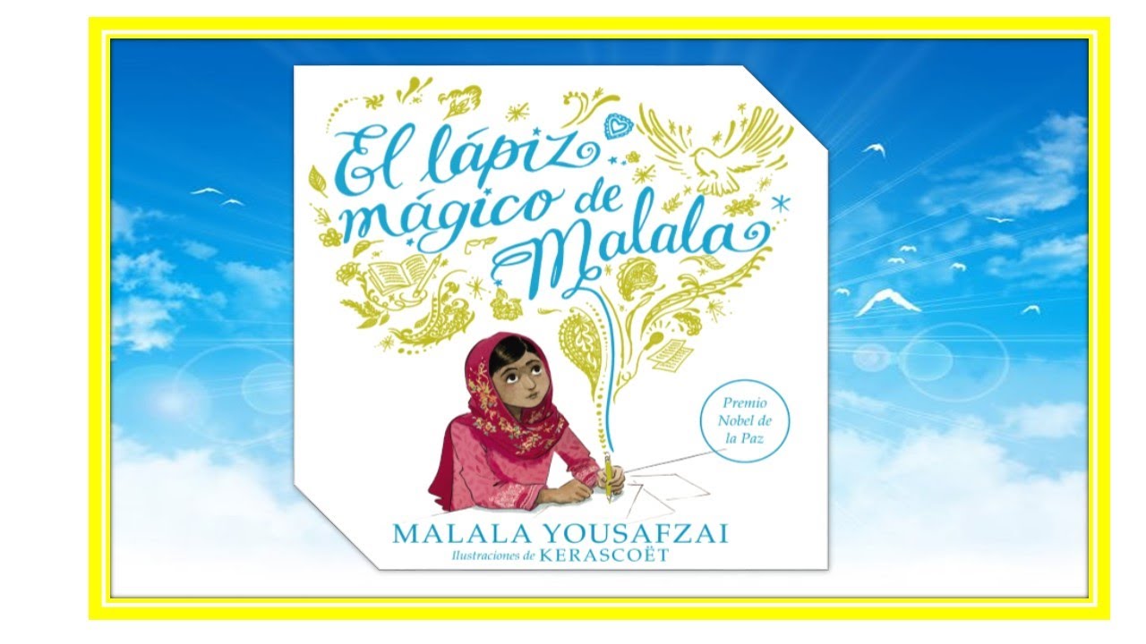 EL LAPIZ MAGICO DE MALALA, PREMIO NOBEL DE LA PAZ #CUENTO - YouTube