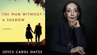 Joyce Carol Oates On The Man Without A Shadow At The 2016 National Book Festival