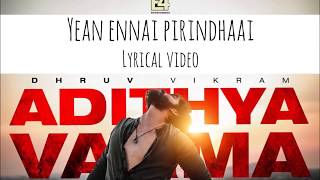 Yaen Ennai Pirindhaai Lyric Video Adithya varma