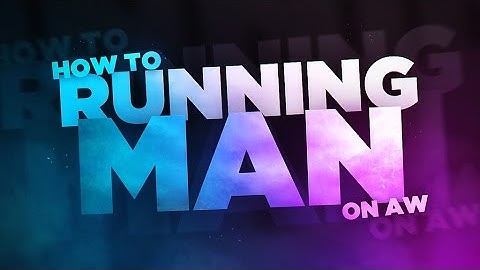 How to running man on AW! @RedShaawn