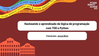Hackeando o aprendizado de lógica de programação com TDD e Python - Jerson Brito [PyNE 2023]