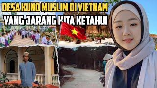 DESA MUSLIM  DI VIETNAM ~ !! Menelusuri Kampung Muslim Di Vietnam,