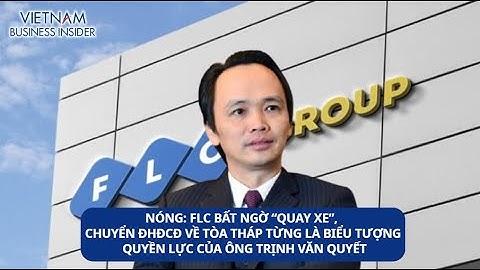 FLC chuyển ĐHĐCĐ về tòa tháp biểu tượng quyền lực của ông Trịnh Văn Quyết | Vietnam Business Insider