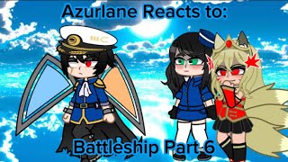 Gacha life: Azurlane Reacts to Battleship part 6