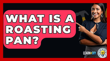 What Is A Roasting Pan? - LearnToDIY360.com