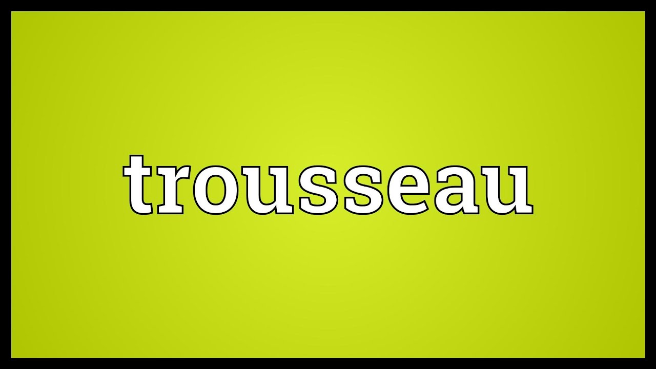 Trousseau Meaning Youtube