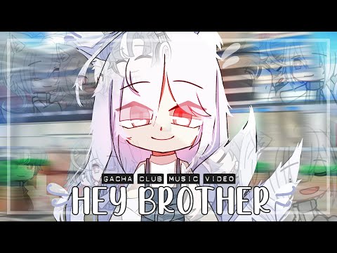 Hey Brother ♥ GLMV / GCMV ♥ Gacha Life Songs / Music Video