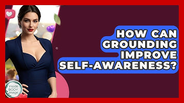 How Can Grounding Improve Self-awareness? - Inside Body Image