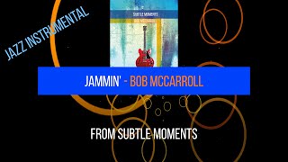 Jammin - Bob McCarroll - Jazz - Instrumental