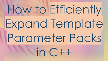 How to Efficiently Expand Template Parameter Packs in C+ +