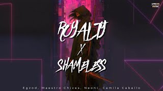 ROYALTY X SHAMELESS - Egzod, Maestro Chives, Neoni, Camila Cabello - LIVE345MUSIC