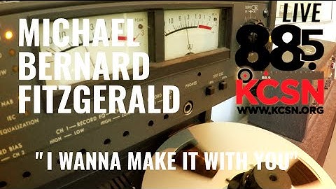 Michael Bernard Fitzgerald || Live @885 KCSN || "I Wanna Make it With You"