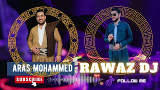 Aras Mohammed Remix By Rawaz DJ ئاراس محمد هەڵپەرکێ ریمیکس ڕەوەز دیجی